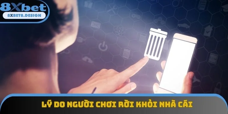 Lý do người chơi rời khỏi nhà cái Lý do người chơi rời khỏi nhà cái