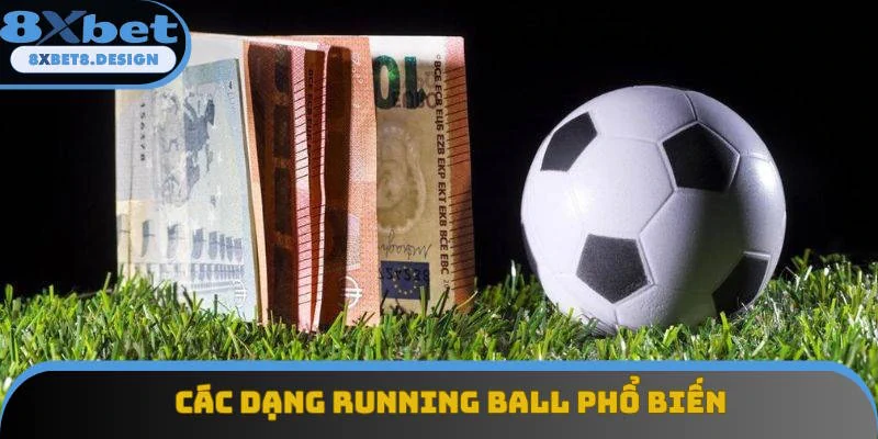 Một vài dạng Running Ball phổ biến Một vài dạng Running Ball phổ biến