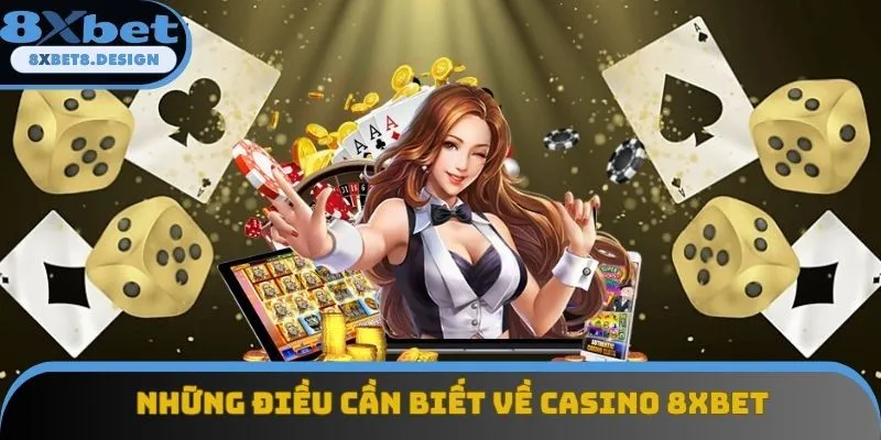 Những điều cần biết về casino 8XBET Những điều cần biết về casino 8XBET