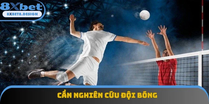 Thành viên buộc phải nghiên cứu kỹ đội bóng Thành viên buộc phải nghiên cứu kỹ đội bóng
