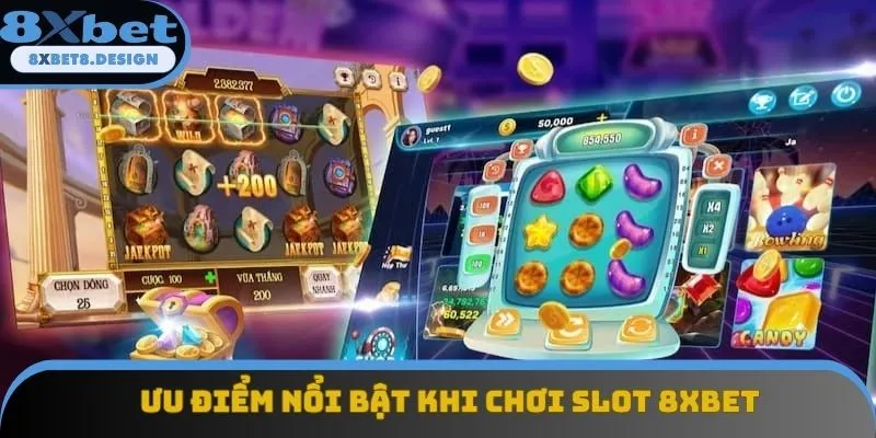 Ưu điểm nổi bật khi chơi slot 8XBET Ưu điểm nổi bật khi chơi slot 8XBET
